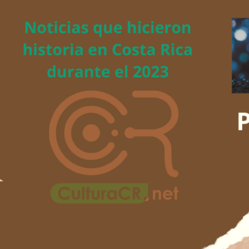 Las noticias que hicieron historia en Costa Rica durante el 2023