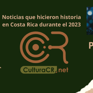Las noticias que hicieron historia en Costa Rica durante el 2023 (PARTE 1)