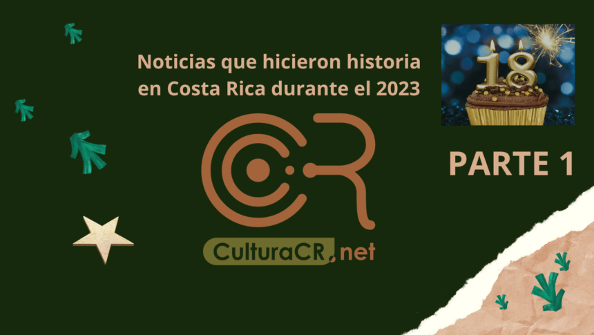 Las noticias que hicieron historia en Costa Rica durante el 2023 (PARTE 1)