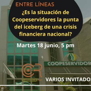 Sobre Coopeservidores y otros casos: la supervisión falla porque funciona para defender a los banqueros, no a las personas