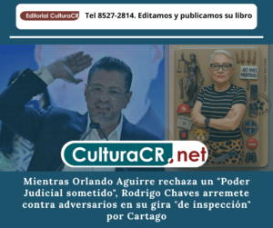 Mientras Orlando Aguirre rechaza un "Poder Judicial sometido", Rodrigo Chaves arremete contra adversarios en su gira "de inspección" por Cartago