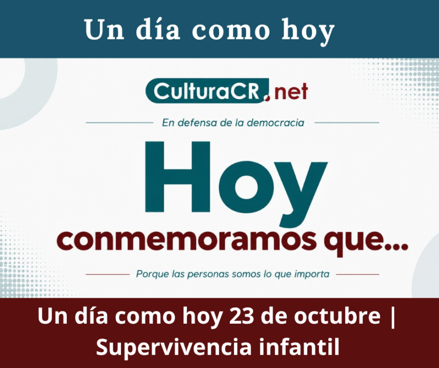 Un día como hoy 23 de octubre | Supervivencia infantil