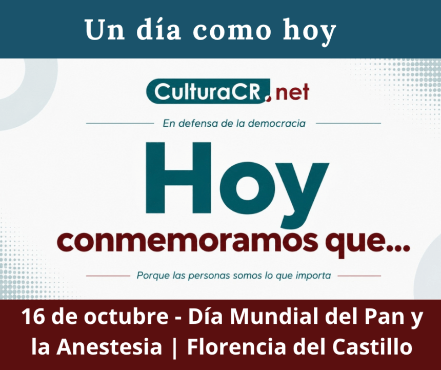 Un día como hoy 16 de octubre | Día del Pan y anestesia