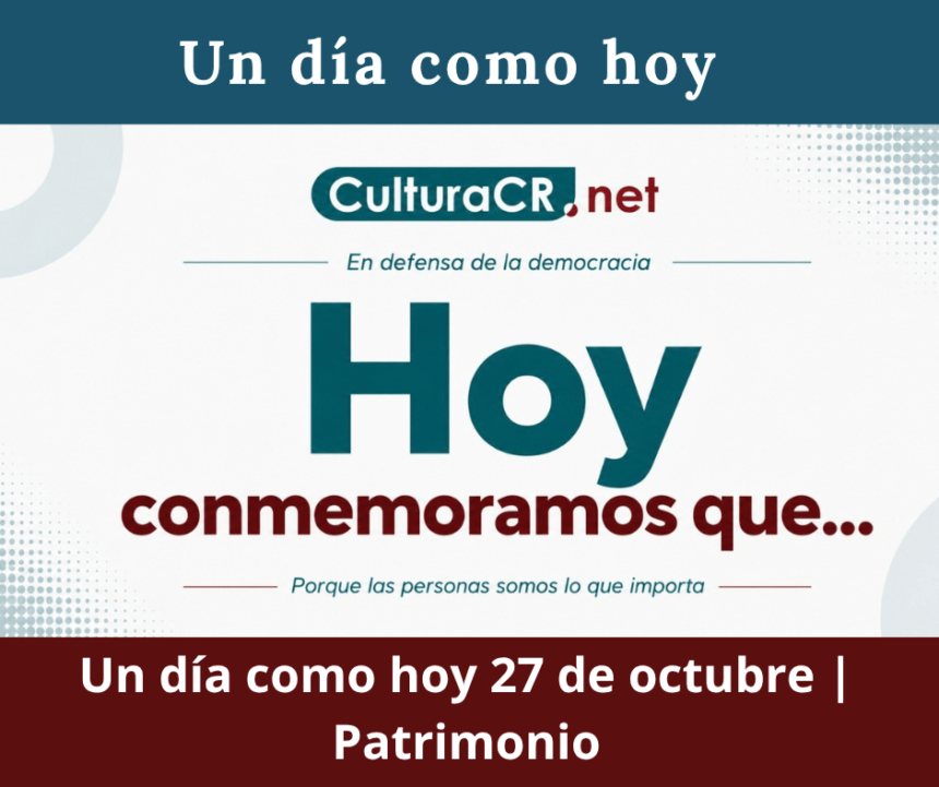 Un día como hoy 27 de octubre | Patrimonio