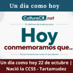 Un día como hoy 22 de octubre | Nació la CCSS